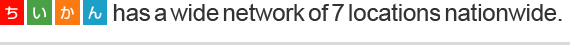Chiikan has a wide network of 7 locations nationwide.